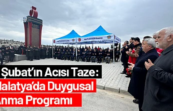 6 Şubat'ın Acısı Taze: Malatya'da Duygusal Anma Programı