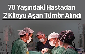 70 Yaşındaki Hastadan 2 Kiloyu Aşan Tümör Alındı