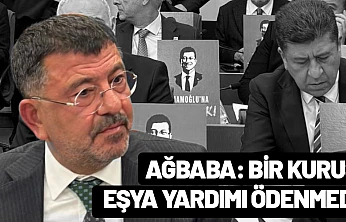 Ağbaba: Bir kuruş eşya yardımı ödenmedi