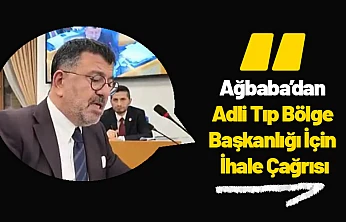 Ağbaba'dan Adli Tıp Bölge Başkanlığı İçin İhale Çağrısı