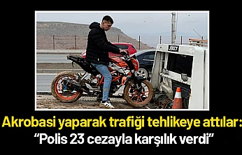 Akrobasi yaparak trafiği tehlikeye attılar: Polis 23 cezayla karşılık verdi