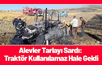 Alevler Tarlayı Sardı: Traktör Kullanılamaz Hale Geldi