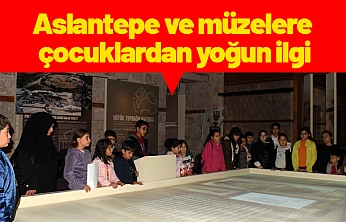Aslantepe ve müzelere çocuklardan yoğun ilgi