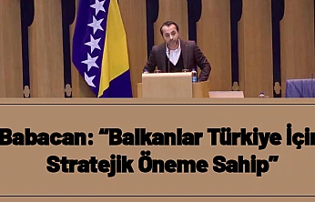 Babacan: 'Balkanlar Türkiye İçin Stratejik Öneme Sahip'