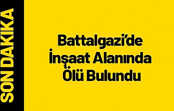 Battalgazi'de İnşaat Alanında Ölü Bulundu
