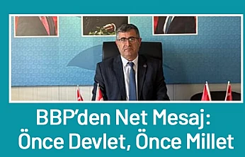 BBP'den Net Mesaj: Önce Devlet, Önce Millet