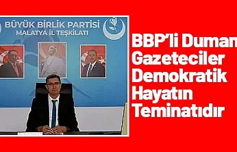 BBP'li Duman: Gazeteciler Demokratik Hayatın Teminatıdır