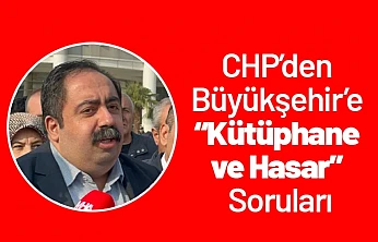 CHP'den Büyükşehir'e 'Kütüphane ve Hasar' Soruları