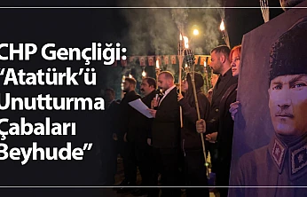 CHP Gençliği: 'Atatürk'ü Unutturma Çabaları Beyhude'