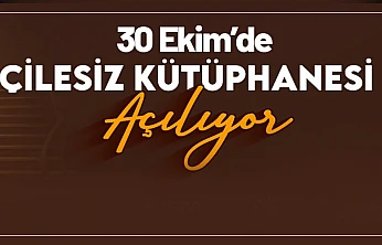 Çilesiz Kütüphanesi 30 Ekim'de Kapılarını Açıyor