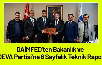 DAİMFED'ten Bakanlık ve DEVA Partisi'ne 6 Sayfalık Teknik Rapor