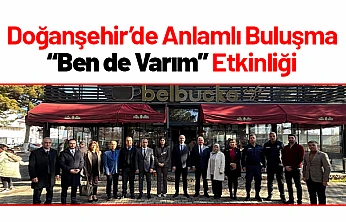 Doğanşehir'de Anlamlı Buluşma: 'Ben de Varım' Etkinliği