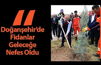 Doğanşehir'de Fidanlar Geleceğe Nefes Oldu