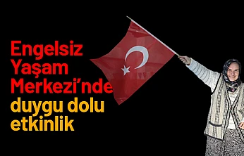 Engelsiz Yaşam Merkezi'nden duygu dolu etkinlik