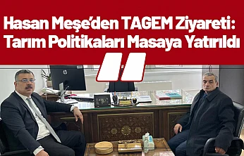 Hasan Meşe'den TAGEM Ziyareti: Tarım Politikaları Masaya Yatırıldı