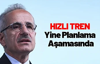 Hızlı Tren Yine Planlama Aşamasında