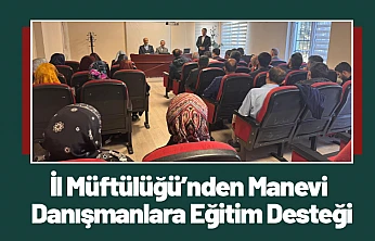 İl Müftülüğü'nden Manevi Danışmanlara Eğitim Desteği