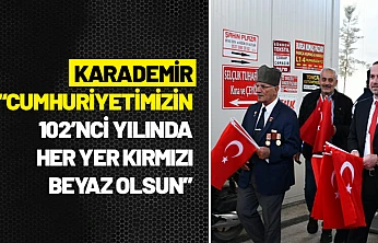 Karademir: 'Cumhuriyetimizin 102'nci Yılında Her Yer Kırmızı Beyaz Olsun'