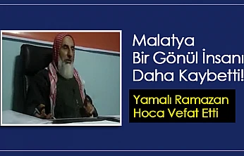 Malatya Bir Gönül İnsanı Daha Kaybetti!