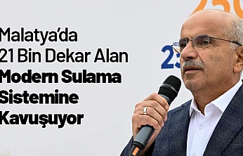 Malatya'da 21 Bin Dekar Alan Modern Sulama Sistemine Kavuşuyor