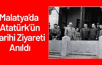 Malatya'da Atatürk'ün Tarihi Ziyareti Anıldı