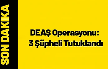 Malatya'da DEAŞ Operasyonu: 3 Şüpheli Tutuklandı