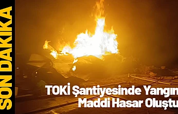 Malatya'da TOKİ Şantiyesinde Yangın: Maddi Hasar Oluştu
