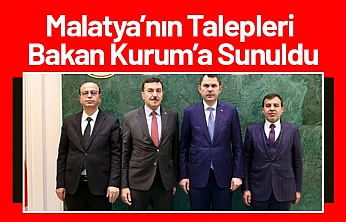 Malatya'nın Talepleri Bakan Kurum'a Sunuldu