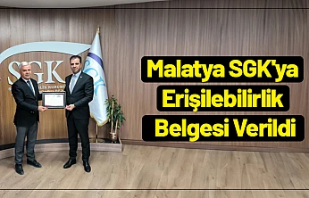 Malatya SGK'ya Erişilebilirlik Belgesi Verildi