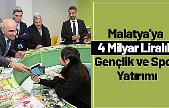 Malatya'ya 4 Milyar Liralık Gençlik ve Spor Yatırımı