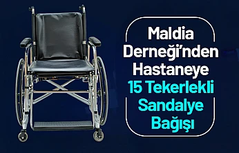 Maldia Derneği'nden Hastaneye 15 Tekerlekli Sandalye Bağışı