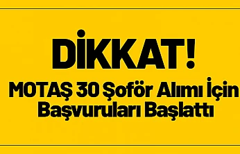 MOTAŞ 30 Şoför Alımı İçin Başvuruları Başlattı