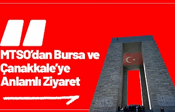 MTSO'dan Bursa ve Çanakkale'ye Anlamlı Ziyaret