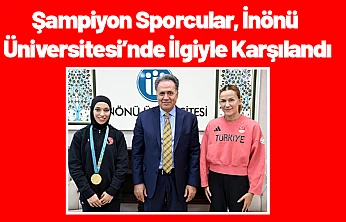 Şampiyon Sporcular, İnönü Üniversitesi'nde İlgiyle Karşılandı
