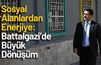 Sosyal Alanlardan Enerjiye: Battalgazi'de Büyük Dönüşüm