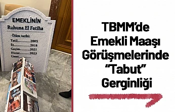 TBMM'de Emekli Maaşı Görüşmelerinde 'Tabut' Gerginliği