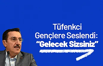Tüfenkci Gençlere Seslendi: 'Gelecek Sizsiniz'