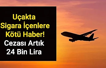 Uçakta Sigara İçenlere Kötü Haber! Cezası Artık 24 Bin Lira