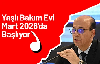 Yaşlı Bakım Evi Mart 2026'da Başlıyor