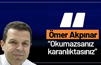 Yazar Ömer Akpınar: 'Okumazsanız karanlıktasınız'