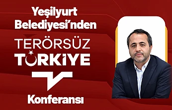Yeşilyurt Belediyesi'nden 'Terörsüz Türkiye' Konferansı