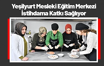 Yeşilyurt Mesleki Eğitim Merkezi İstihdama Katkı Sağlıyor