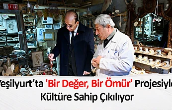 Yeşilyurt'ta 'Bir Değer, Bir Ömür' Projesiyle Kültüre Sahip Çıkılıyor