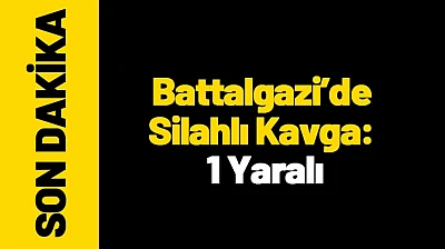 Battalgazi'de Silahlı Kavga: 1 Yaralı