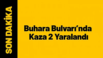 Buhara Bulvarı'nda Trafik Kazası: 2 Sürücü Yaralandı