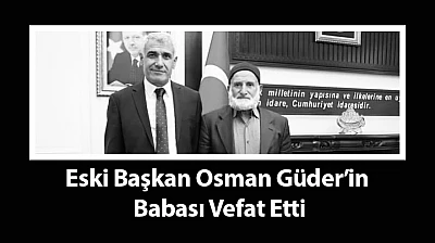 Eski Başkan Osman Güder'in Babası Vefat Etti
