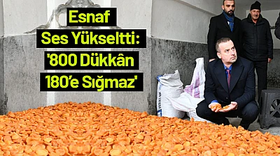 Esnaf Ses Yükseltti: '800 Dükkân 180'e Sığmaz'
