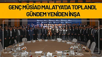 Genç MÜSİAD Malatya'da Toplandı, Gündem Yeniden İnşa