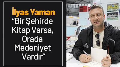 İlyas Yaman: 'Bir Şehirde Kitap Varsa, Orada Medeniyet Vardır'
