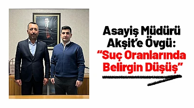Malatya'da Asayiş Müdürü Akşit'e Övgü: 'Suç Oranlarında Belirgin Düşüş'